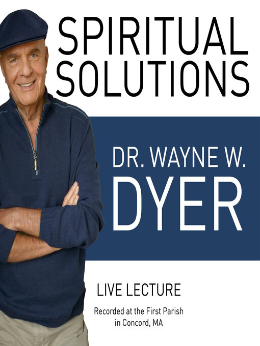 Title details for Spiritual Solutions Live Lecture by Dr. Wayne W. Dyer - Wait list